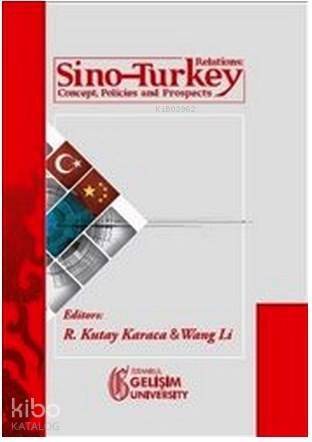 Sino-Turkey Relations; Concept Policies and Prospects - 1