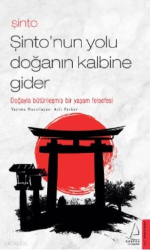 Şinto-Şinto’nun Yolu Doğanın Kalbine Gider;Doğayla Bütünleşmiş Bir Yaşam Felsefesi - 1