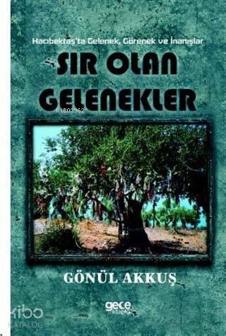 Sır Olan Gelenekler; Hacıbektaş'ta Gelenek Görenek ve İnanışlar - 1