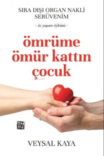 Sıra Dışı Bir Organ Nakli Serüveni - Ömrüme Ömür Kattın Çocuk - 1