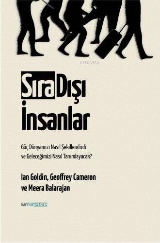 Sıra Dışı İnsanlar;Göç Dünyamızı Nasıl Şekillendirdi ve Geleceğimizi Nasıl Tanımlayacak? - 1