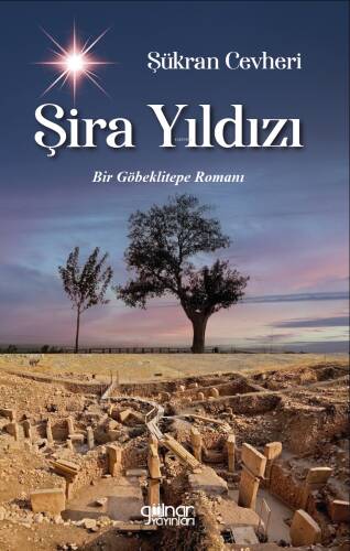 Şira Yıldızı;Bir Göbeklitepe Romanı - 1