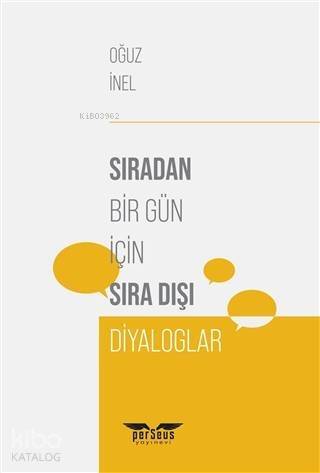 Sıradan Bir Gün İçin Sıra Dışı Diyaloglar - 1