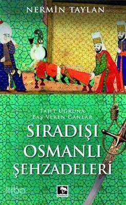 Sıradışı Osmanlı Şehzadeleri - 1