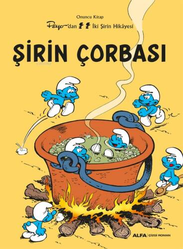 Şirin Çorbası;Peyo’dan İki Şirin Hikâyesi - 1