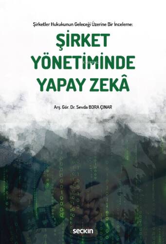 Şirket Yönetiminde Yapay Zekâ;Şirketler Hukukunun Geleceği Üzerine Bir İnceleme - 1