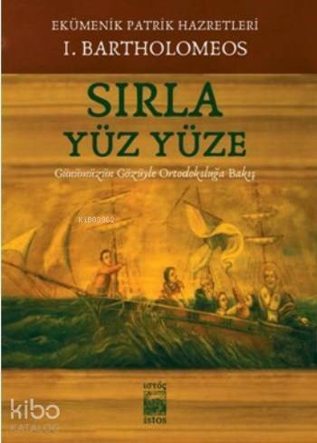 Sırla Yüz Yüze; Günümüzün Gözüyle Ortodoksluğa Bakış - 1