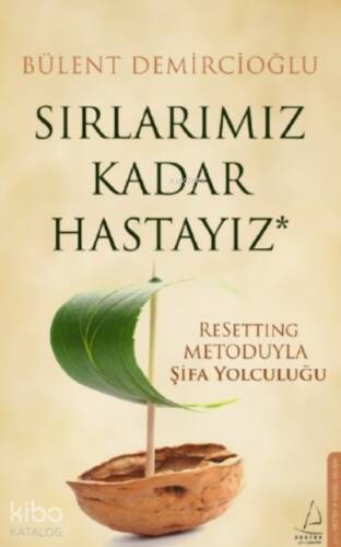 Sırlarımız Kadar Hastayız;ReSetting Metoduyla Şifa Yolculuğu - 1