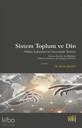 Sistem Toplum ve Din - Niklas Luhmann’ın Sosyolojik Teorisi - 1