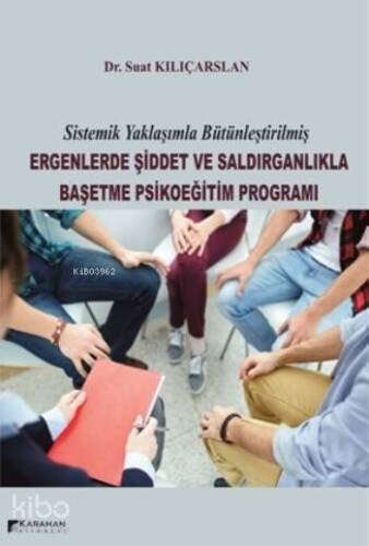 Sistematik Yaklaşımla Bütünleştirilmiş Ergenlerde Şiddet; Ve Saldırganlıkla Başetme Psikoeğitim Programı - 1