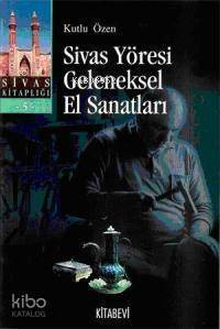 Sivas Yöresi Geleneksel El Sanatları - 1