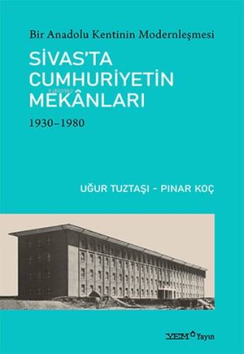 Sivas’ta Cumhuriyetin Mekanları (1930-1980) - 1