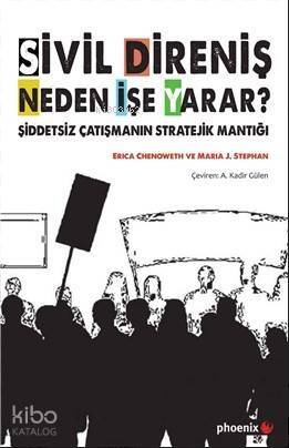 Sivil Direniş Neden İşe Yarar; Şiddetsiz Çatışmanın Stratejik Mantığı - 1