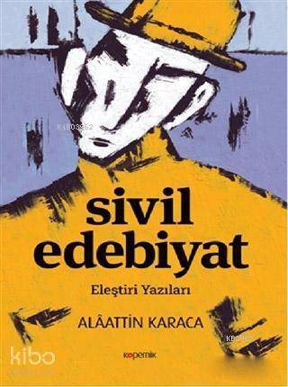 Sivil Edebiyat; Eleştiri Yazıları - 1