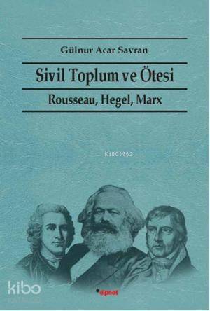 Sivil Toplum ve Ötesi; Rausseau Hegel, Marx - 1