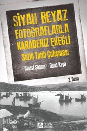 Siyah Beyaz Fotoğraflarla Karedeniz Ereğli; Sözlü Tarih Çalışması - 1