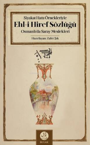 Siyakat Hattı Örnekleriyle Ehl-i Hiref Sözlüğü;Osmanlı’da Saray Meslekleri - 1