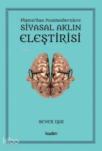 Siyasal Aklın Eleştirisi;Platon’dan Postmodernlere - 1