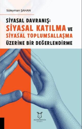 Siyasal Davranış;;Siyasal Katılma ve Siyasal Toplumsallaşma Üzerine Bir Değerlendirme - 1