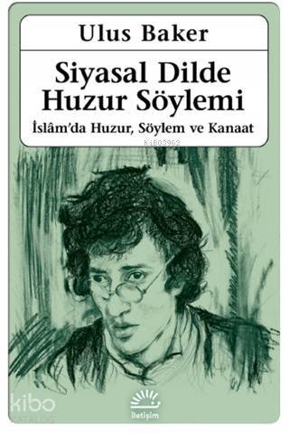 Siyasal Dilde Huzur Söylemi; İslam'da Huzur, Söylem ve Kanaat - 1