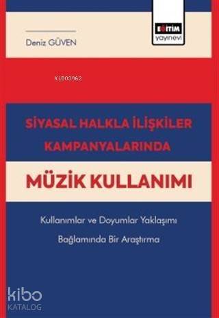 Siyasal Halkla İlişkiler Kampanyalarında Müzik Kullanımı; Kullanımlar ve Doyumlar Yaklaşımı Bağlamında Bir Araştırma - 1