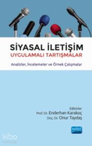 Siyasal İletişim Uygulamalı Tartışmalar;Analizler, İncelemeler ve Örnek Çalışmalar - 1