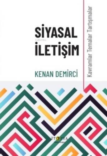 Siyasal İletişim;Kavramlar Temalar Tartışmalar - 1