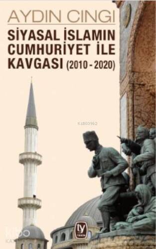 Siyasal İslamın Cumhuriyet ile Kavgası (2010 - 2020) - 1