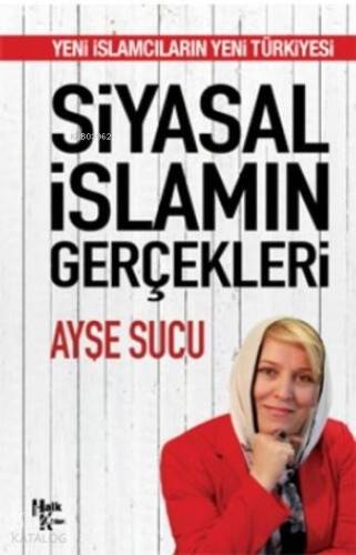 Siyasal İslamın Gerçekleri; Yeni İslamcıların Yeni Türkiyesi - 1