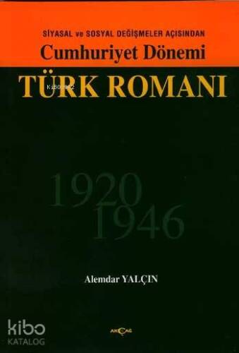 Siyasal ve Sosyal Değişmeler Açısından Cumhuriyet Dönemi Türk Romanı 1920-1946 - 1