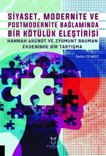 Siyaset, Modernite ve Postmodernite Bağlamında Bir Kötülük Eleştirisi:;Hannah Arendt ve Zygmunt Bauman Ekseninde Bir Tartışma - 1