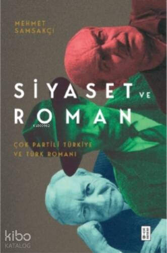 Siyaset ve Roman;Çok Partili Türkiye ve Türk Romanı - 1