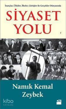 Siyaset Yolu; İnançlar, Ülküler, İlkeler, Görüşler ile Gerçekler Dünyasında - 1