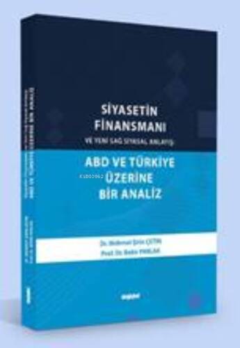 Siyasetin Finansmanı ve Yeni Sağ Siyasal Anlayış ABD ve Türkiye Üzerine Bir Analiz - 1