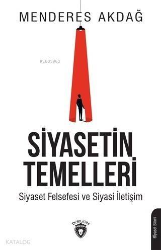 Siyasetin Temelleri; Siyaset Felsefesi ve Siyasi İletişim - 1