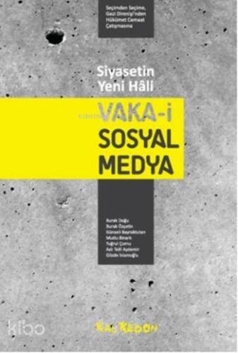 Siyasetin Yeni Hali: Vaka-i Sosyal Medya; Seçimden Seçime, Gezi Direnişinden Hükümet Cemaat Çatışmasına - 1