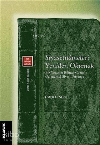 Siyasetnameleri Yeniden Okumak; Bir Yönetim Bilimci Gözüyle Geleneksel Siyasi Düşünce - 1