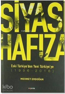 Siyasi Hafıza; Eski Türkiye'den Yeni Türkiye'ye (1996-2016) - 1