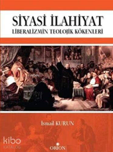 Siyasi İlahiyat - Liberalizmin Teolojik Kökenleri - 1