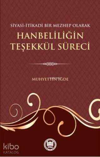 Siyasi-Itikadi Bir Mezhep Olarak Hanbeliliğin Teşekkül Süreci - 1