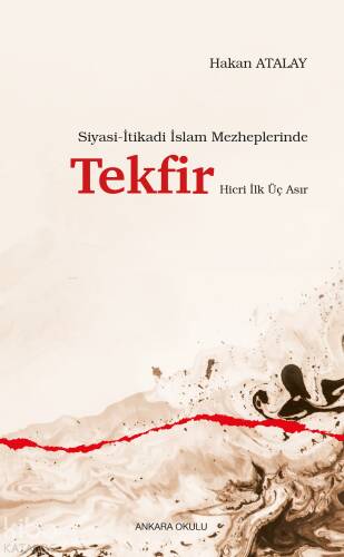 Siyasi-İtikadi İslam Mezheplerinde Tekfir Hicri İlk Üç Asır - 1