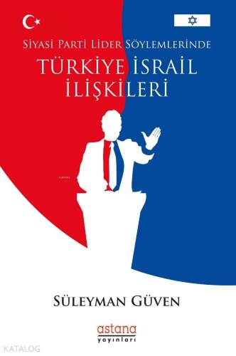 Siyasi Parti Lider Söylemlerinde Türkiye - İsrail İlişkileri - 1