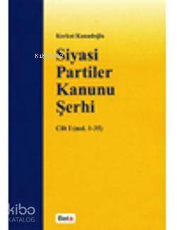 Siyasi Partiler Kanunu Şerhi Cilt I - 1