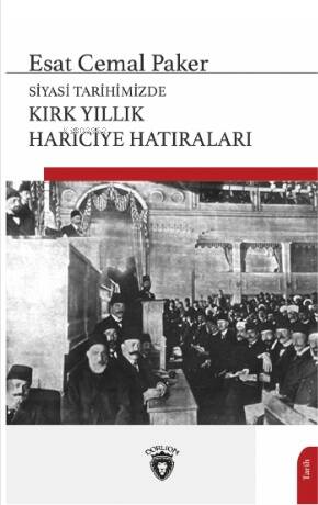 Siyasi Tarihimizde Kırk Yıllık Hariciye Hatıraları - 1