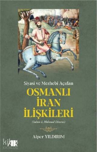 Siyasi ve Mezhebi Açıdan Osmanlı İran İlişkileri; Sultan I.Mahmud Dönemi - 1