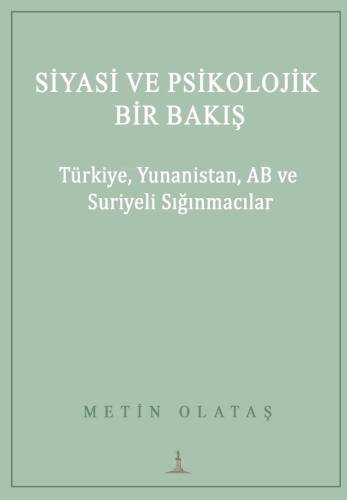 Siyasi ve Psikolojik Bir Bakış;Türkiye, Yunanistan, AB ve Suriyeli Sığınmacılar - 1