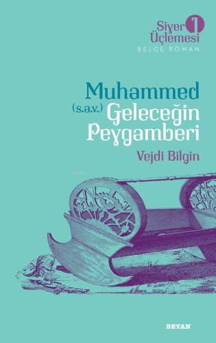 Siyer Üçlemesi 1 - Muhammed (s.a.v.) Geleceğin Peygamberi - 1