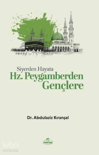 Siyerden Hayata Hz. Peygamberden Gençlere - 1