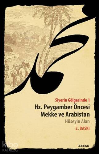 Siyerin Gölgesinde 1; Hz. Peygamber Öncesi Mekke ve Arabistan - 1