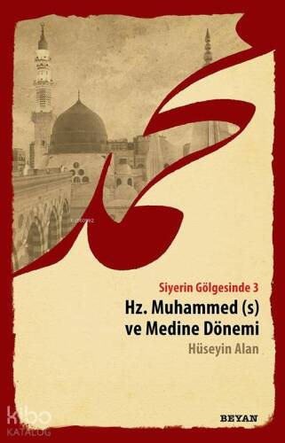 Siyerin Gölgesinde 3 - Hz. Muhammed ve Medine Dönemi - 1